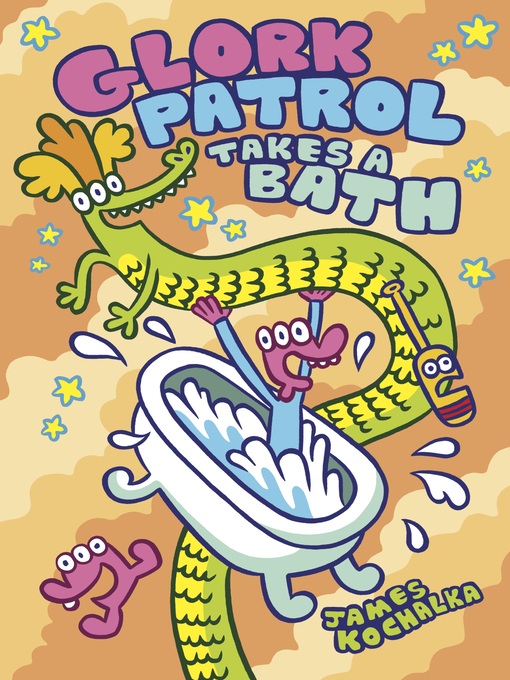Title details for Glork Patrol Takes a Bath by James Kochalka - Available
